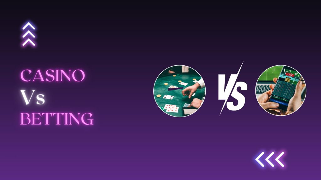 Casino vs Betting
